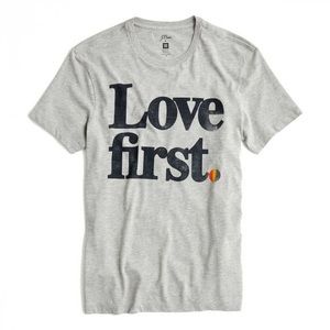 LOVE FIRST. J Crew Pride T Shirt Brand New w/ Tags J. Crew Tee